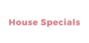 House Specials